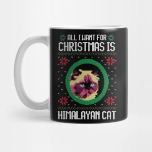 All I Want for Christmas is Himalayan Cat - Christmas Gift for Cat Lover Mug